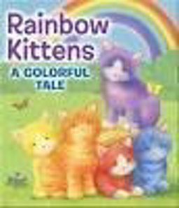 Rainbow Kittens A Colorful Tale Rainbow Kittens A Colorful Tale