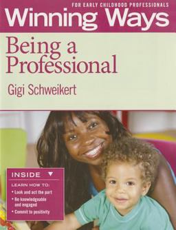 Winning Ways for Early Childhood Professionals Being a Professional  9781605540016 Front Cover