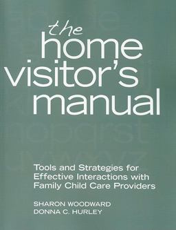 Home Visitor's Manual Tools and Strategies for Effective Interactions with Family Child Care Providers  9781605540160 Front Cover