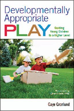 Developmentally Appropriate Play Guiding Young Children to a Higher Level  9781605540375 Front Cover