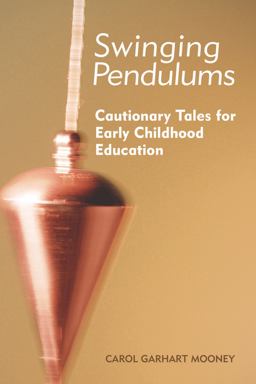 Swinging Pendulums Cautionary Tales for Early Childhood Education  9781605540801 Front Cover