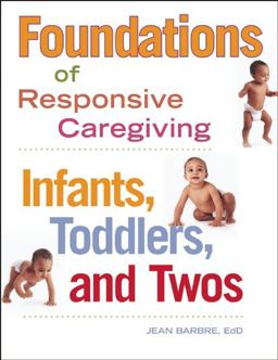 Foundations of Responsive Caregiving Infants, Toddlers, and Twos  9781605540856 Front Cover