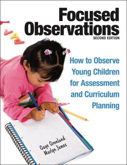 Focused Observations How to Observe Young Children for Assessment and Curriculum Planning  9781605541068 Front Cover
