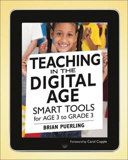 Teaching in the Digital Age Smart Tools for Age 3 to Grade 3  9781605541181 Front Cover