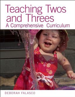 Teaching Twos and Threes A Comprehensive Curriculum  9781605541327 Front Cover