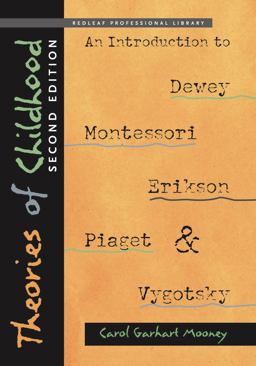Theories of Childhood, Second Edition An Introduction to Dewey, Montessori, Erikson, Piaget and Vygotsky  9781605541389 Front Cover
