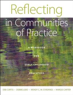 Reflecting in Communities of Practice A Workbook for Early Childhood Educators  9781605541488 Front Cover