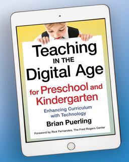 Teaching in the Digital Age for Preschool and Kindergarten Enhancing Curriculum with Technology 1st 2018 9781605542942 Front Cover