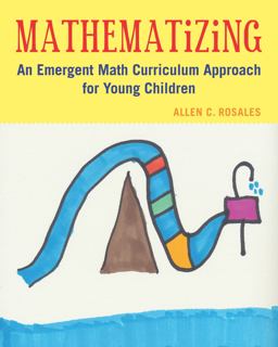 Mathematizing An Emergent Math Curriculum Approach for Young Children  9781605543956 Front Cover
