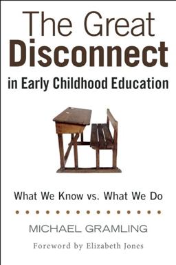 Great Disconnect in Early Childhood Education What We Know vs. What We Do  9781605543994 Front Cover