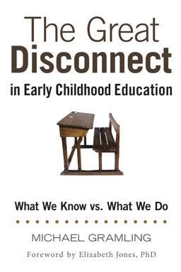 The Great Disconnect in Early Childhood Education