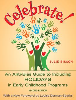 Celebrate! An Anti-Bias Guide to Including Holidays in Early Childhood Programs  9781605544533 Front Cover