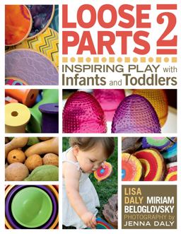 Loose Parts 2 Inspiring Play with Infants and Toddlers  9781605544649 Front Cover