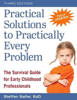 Practical Solutions to Practically Every Problem The Survival Guide for Early Childhood Professionals 25th 9781605545127 Front Cover