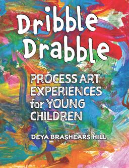 Dribble Drabble Process Art Experiences for Young Children  9781605545288 Front Cover