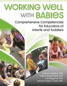 Working Well with Babies Comprehensive Competencies for Educators of Infants and Toddlers 1st 2021 9781605545509 Front Cover