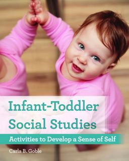 Infant-Toddler Social Studies Activities to Develop a Sense of Self  9781605545608 Front Cover