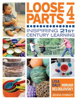 Loose Parts 4 Inspiring 21st-Century Learning  9781605545899 Front Cover