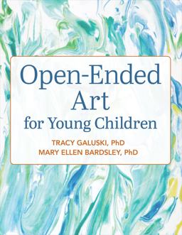 Open-Ended Art for Young Children Moving Beyond the Basics  9781605545981 Front Cover