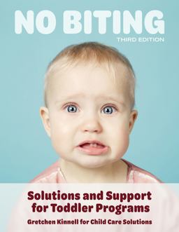 No Biting, Third Edition Solutions and Support for Toddler Programs 3rd 9781605546766 Front Cover