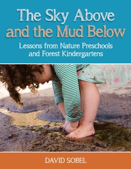 Sky above and the Mud Below Lessons from Nature Preschools and Forest Kindergartens  9781605546827 Front Cover