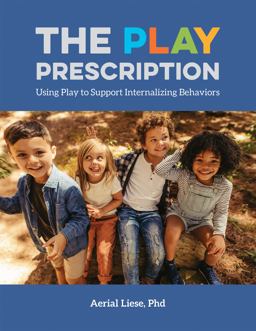 Play Prescription Using Play to Support Internalizing Behaviors 2021 9781605547466 Front Cover