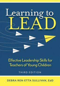 Learning to Lead Effective Leadership Skills for Teachers of Young Children 3rd 9781605547541 Front Cover