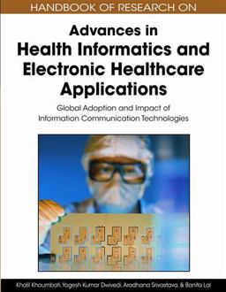 Handbook of Research on Advances in Health Informatics and Electronic Healthcare Applications Handbook of Research on Advances in Health Informatics and Electronic Healthcare Applications