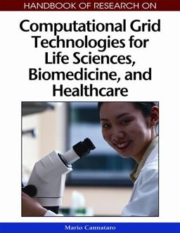 Handbook of Research on Computational Grid Technologies for Life Sciences, Biomedicine and Healthcare