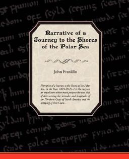 Narrative of a Journey to the Shores of the Polar Sea in the Years 1819-20-21-22, Volume 1