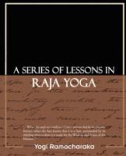 A Series of Lessons in Raja Yoga