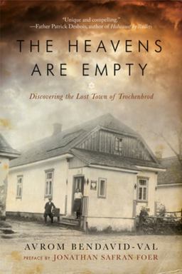 Heavens Are Empty Discovering the Lost Town of Trochenbrod  9781605982915 Front Cover