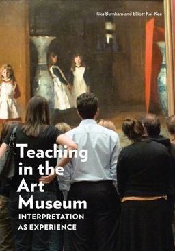 Teaching in the Art Museum Interpretation As Experience  9781606060582 Front Cover
