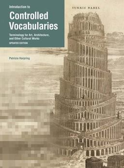 Introduction to Controlled Vocabularies Terminology for Art, Architecture, and Other Cultural Works, Updated Edition  9781606061503 Front Cover