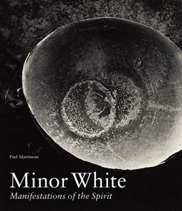 Minor White Manifestations of the Spirit  9781606063224 Front Cover