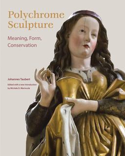 Polychrome Sculpture Meaning, Form, Conservation  9781606064337 Front Cover