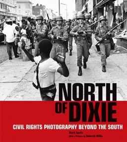 North of Dixie Civil Rights Photography Beyond the South  9781606065051 Front Cover