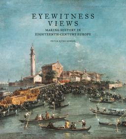 Eyewitness Views Making History in Eighteenth-Century Europe  9781606065259 Front Cover