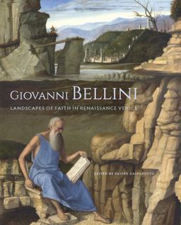 Giovanni Bellini Landscapes of Faith in Renaissance Venice  9781606065310 Front Cover