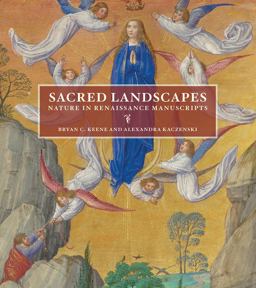 Sacred Landscapes Nature in Renaissance Manuscripts  9781606065464 Front Cover