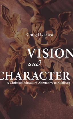 Vision and Character A Christian Educator's Alternative to Kohlberg  9781606080030 Front Cover
