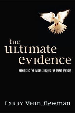 Ultimate Evidence Rethinking the Evidence Issues for Spirit-Baptism  9781606080931 Front Cover