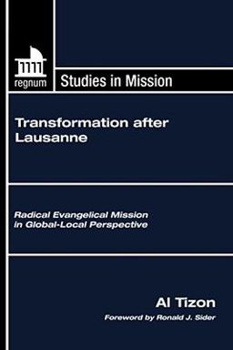 Transformation after Lausanne Radical Evangelical Mission in Global-Local Perspective  9781606081099 Front Cover