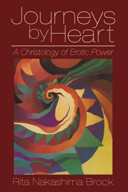 Journeys by Heart A Christology of Erotic Power  9781606081716 Front Cover