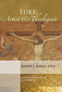 Luke: Artist and Theologian Luke's Passion Account As Literature  9781606084533 Front Cover