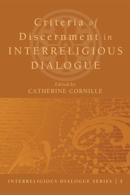 Criteria of Discernment in Interreligious Dialogue  9781606087848 Front Cover