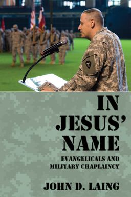 In Jesus' Name Evangelicals and Military Chaplaincy  9781606087985 Front Cover