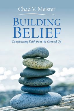Building Belief Constructing Faith from the Ground Up  9781606087992 Front Cover
