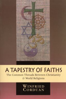 Tapestry of Faiths The Common Threads Between Christianity and World Religions  9781606088418 Front Cover