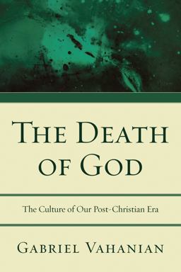 Death of God The Culture of Our Post-Christian Era  9781606089842 Front Cover